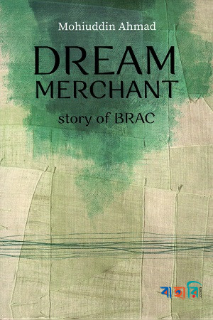 Dream Merchant Story of BRAC