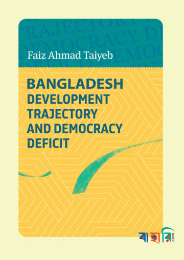 Bangladesh Development Trajectory And Democracy Deficit