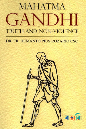 Mahatma Gandhi : Truth and Non-Violence
