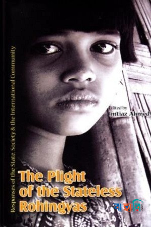 The plight of the Stateless Rohingyas : Responses of the State, Society