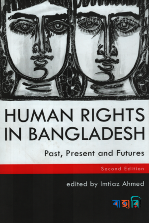 Human Rights in Bangladesh : Past , Present and Futures