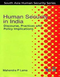 Human Security in India : Discourse, Practics and Policy Implications