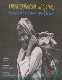 Manderangni Jagring : Images of the Garos in Bangladesh