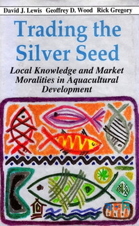 Trading the Silver Seed (Local Knowledge and Market Moralities in Aquacultural Development)